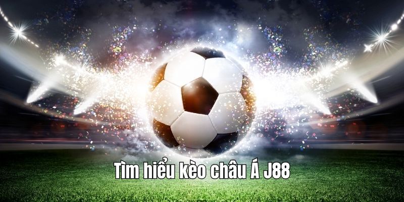 Khám phá kèo cược châu Á tại J88